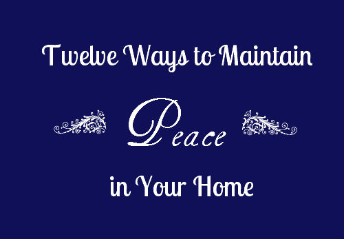 twelve ways to maintain peace in your home